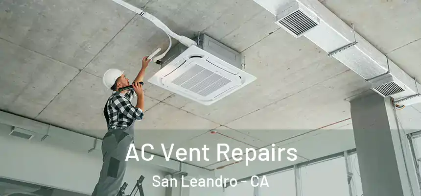 AC Vent Repairs San Leandro - CA