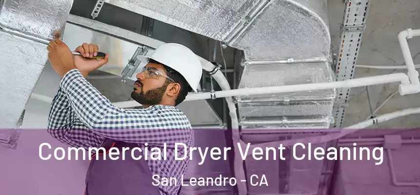 Commercial Dryer Vent Cleaning San Leandro - CA