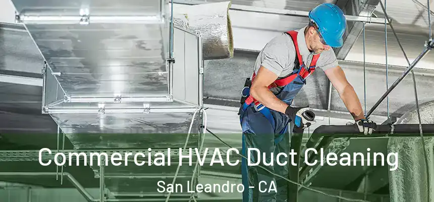 Commercial HVAC Duct Cleaning San Leandro - CA