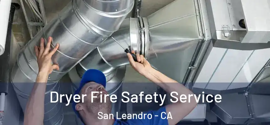  Dryer Fire Safety Service San Leandro - CA