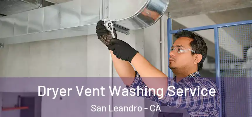  Dryer Vent Washing Service San Leandro - CA