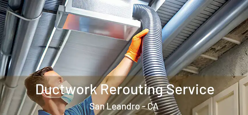  Ductwork Rerouting Service San Leandro - CA