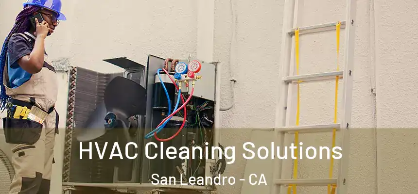 HVAC Cleaning Solutions San Leandro - CA