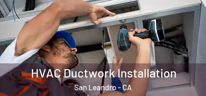  HVAC Ductwork Installation San Leandro - CA