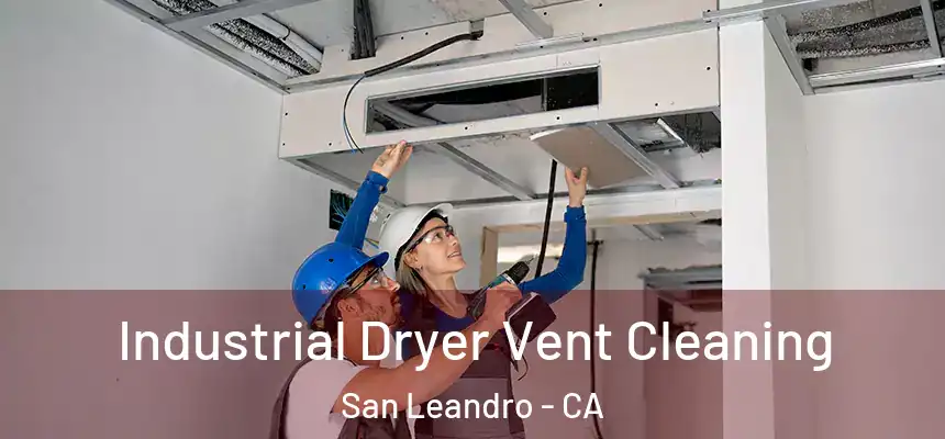 Industrial Dryer Vent Cleaning San Leandro - CA